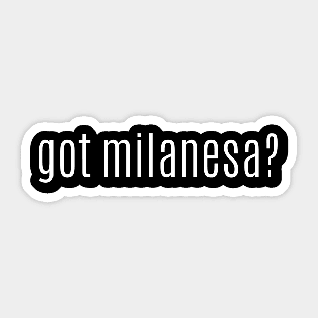 got milanesa? Sticker by MessageOnApparel